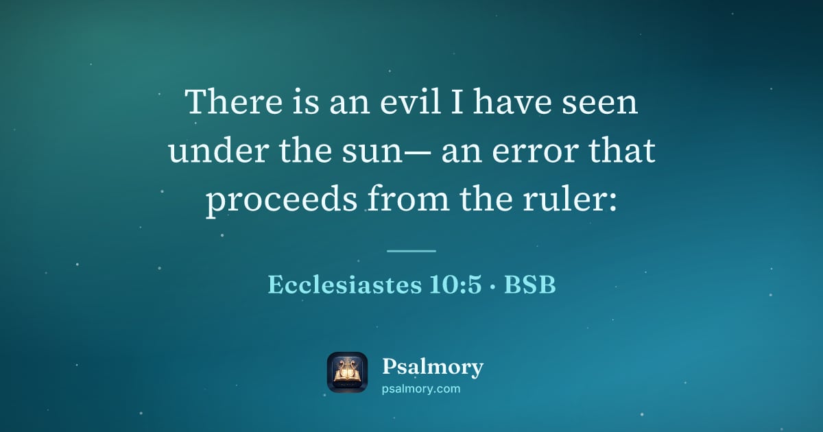 Ecclesiastes 10:5 verse artwork: There is an evil I have seen under the sun— an error that proceeds from the ruler: