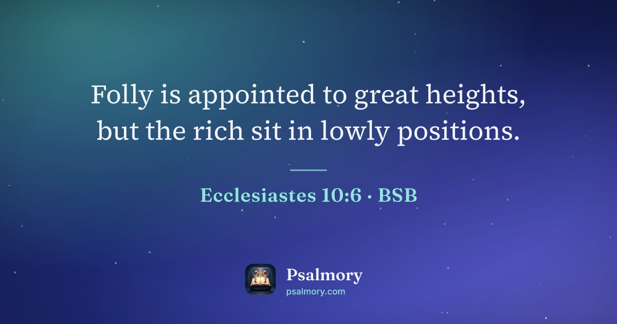 Ecclesiastes 10:6 verse artwork: Folly is appointed to great heights, but the rich sit in lowly positions.
