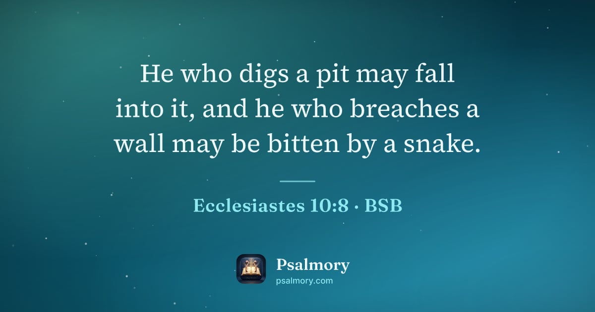 Ecclesiastes 10:8 verse artwork: He who digs a pit may fall into it, and he who breaches a wall may be bitten by a snake.