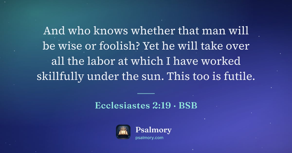 Ecclesiastes 2:19 verse artwork: And who knows whether that man will be wise or foolish? Yet he will take over all the…