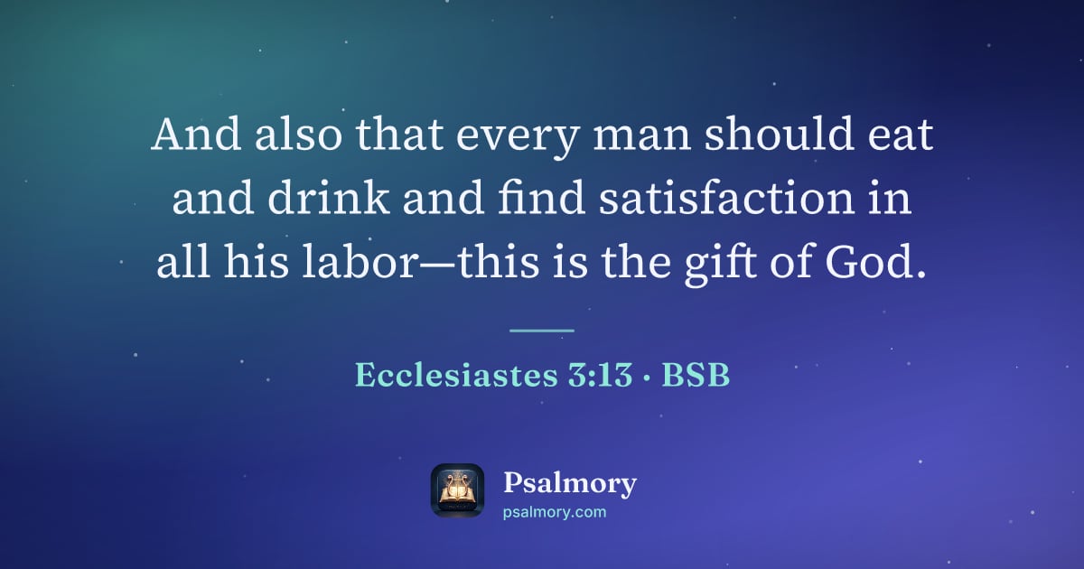 Ecclesiastes 3:13 verse artwork: And also that every man should eat and drink and find satisfaction in all his labor—this…