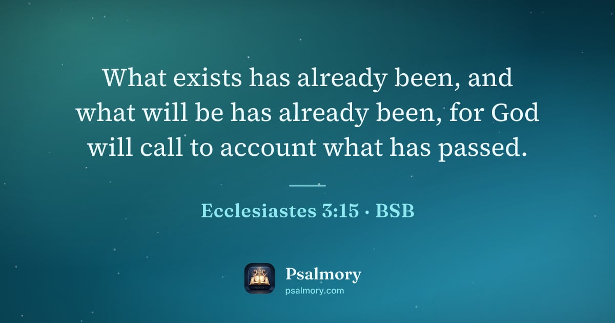 Ecclesiastes 3:15 verse artwork: What exists has already been, and what will be has already been, for God will call to…