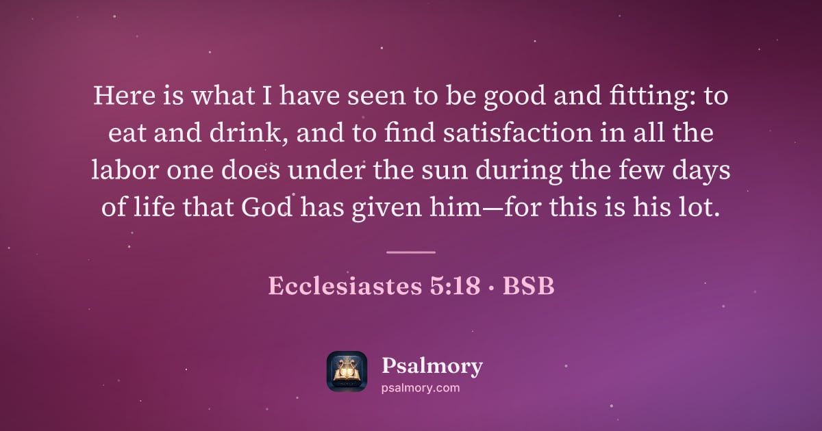 Ecclesiastes 5:18 verse artwork: Here is what I have seen to be good and fitting: to eat and drink, and to find…