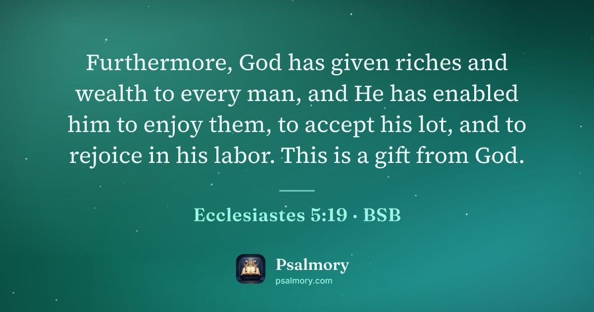 Ecclesiastes 5:19 verse artwork: Furthermore, God has given riches and wealth to every man, and He has enabled him to…