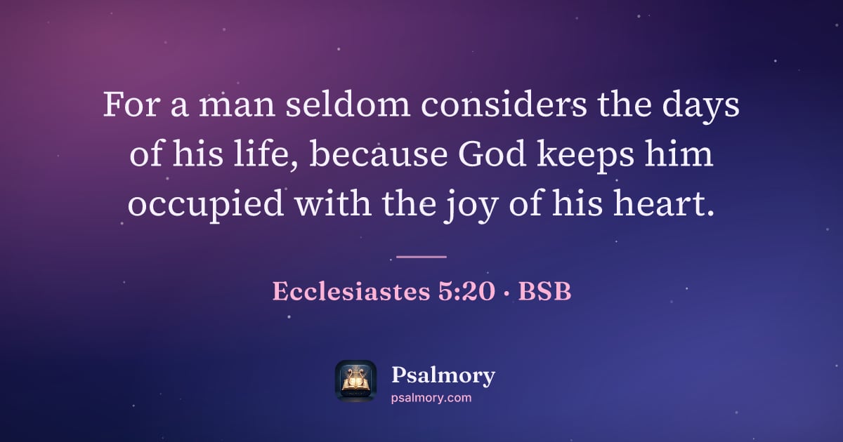 Ecclesiastes 5:20 verse artwork: For a man seldom considers the days of his life, because God keeps him occupied with the…