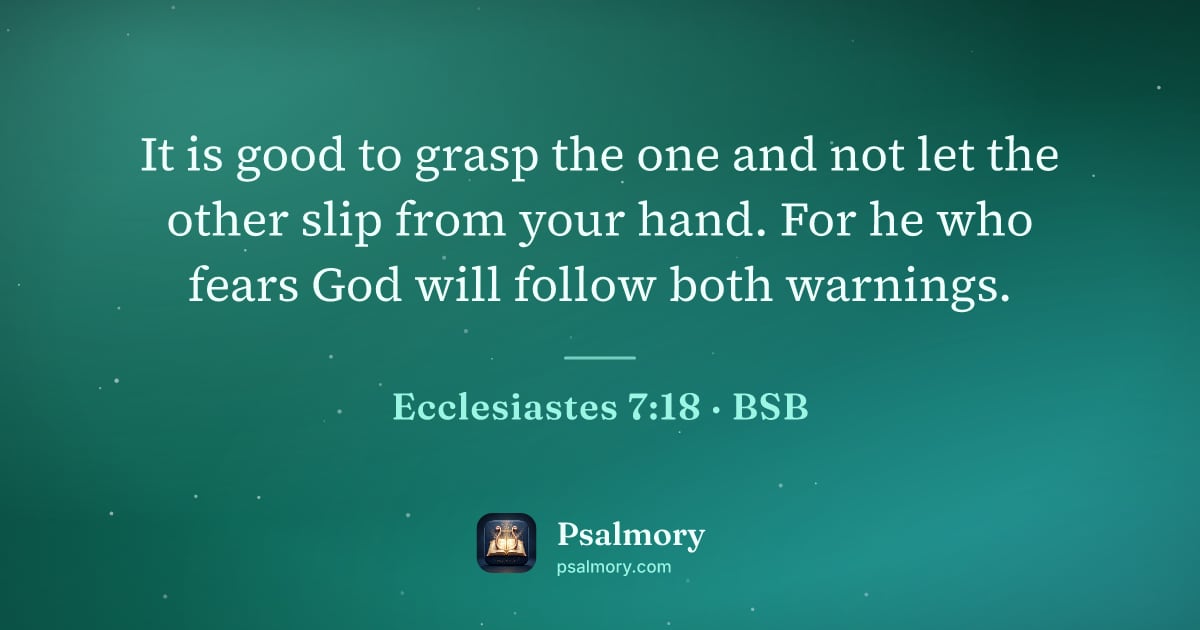 Ecclesiastes 7:18 verse artwork: It is good to grasp the one and not let the other slip from your hand. For he who fears…