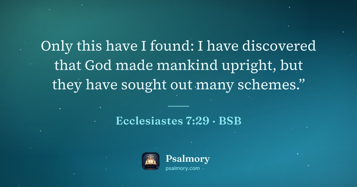 Ecclesiastes 7:29 verse artwork: Only this have I found: I have discovered that God made mankind upright, but they have…