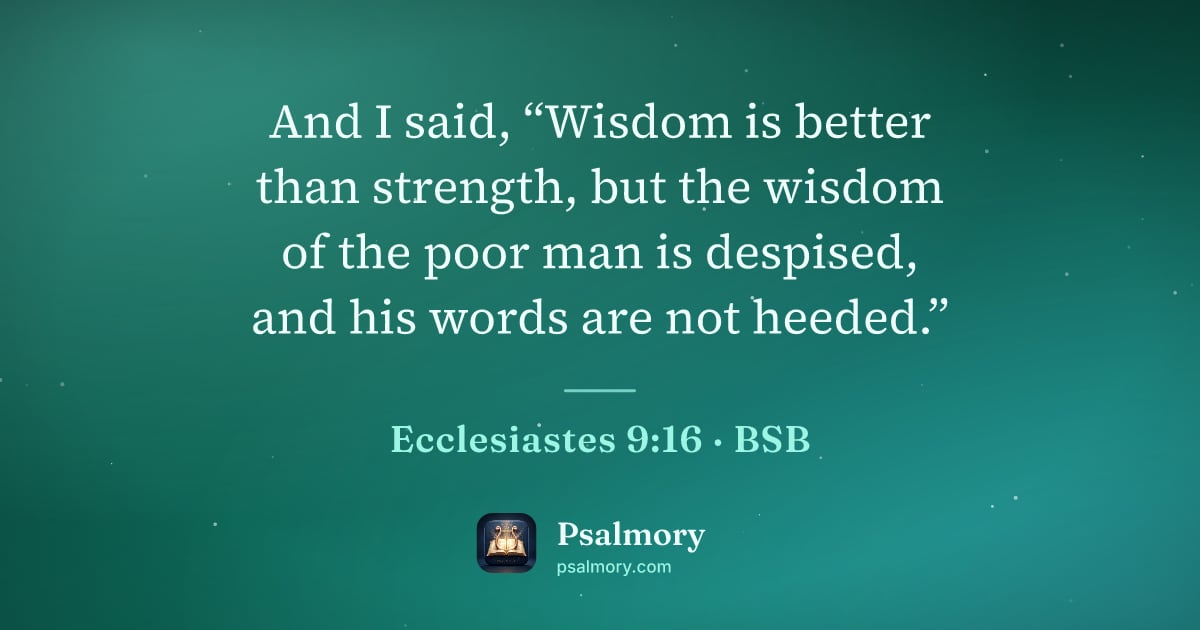 Ecclesiastes 9:16 verse artwork: And I said, “Wisdom is better than strength, but the wisdom of the poor man is despised,…