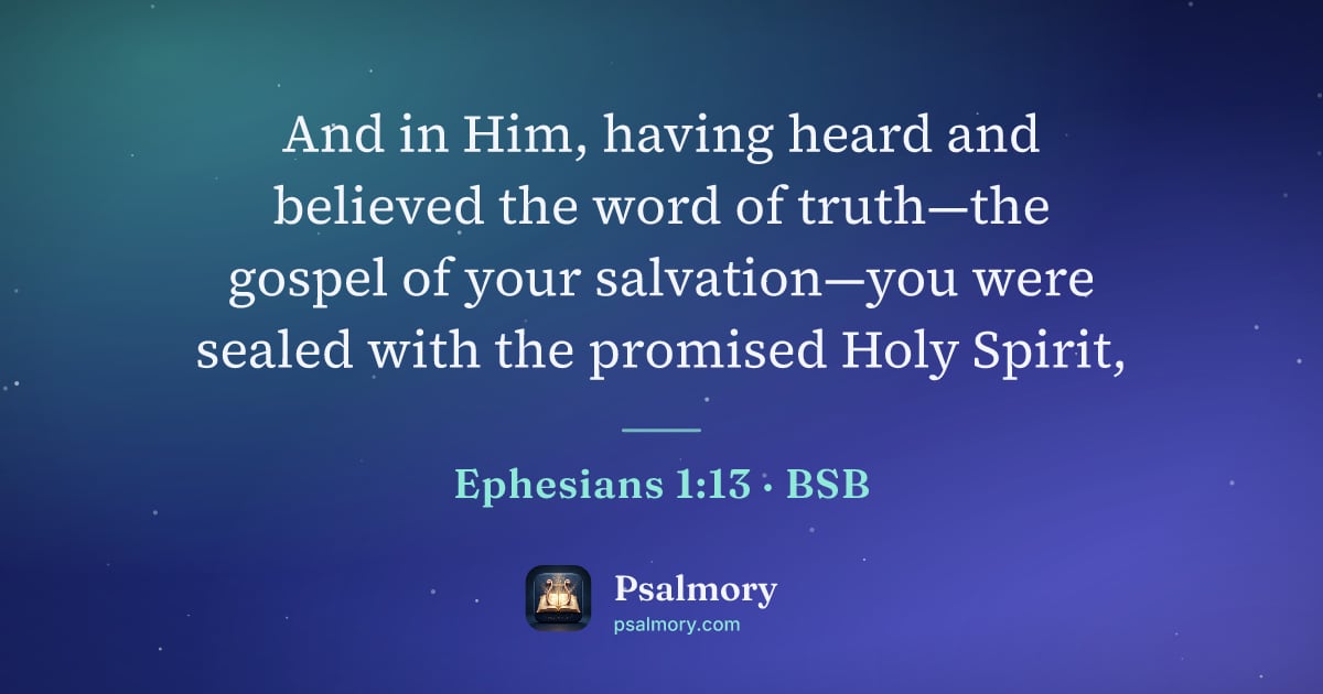 Ephesians 1:13 verse artwork: And in Him, having heard and believed the word of truth—the gospel of your salvation—you…