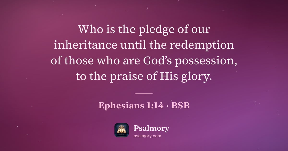 Ephesians 1:14 verse artwork: Who is the pledge of our inheritance until the redemption of those who are God’s…