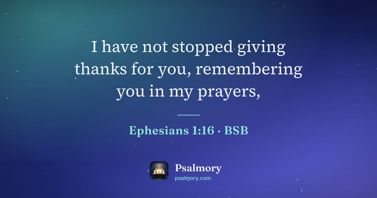 Ephesians 1:16 verse artwork: I have not stopped giving thanks for you, remembering you in my prayers,