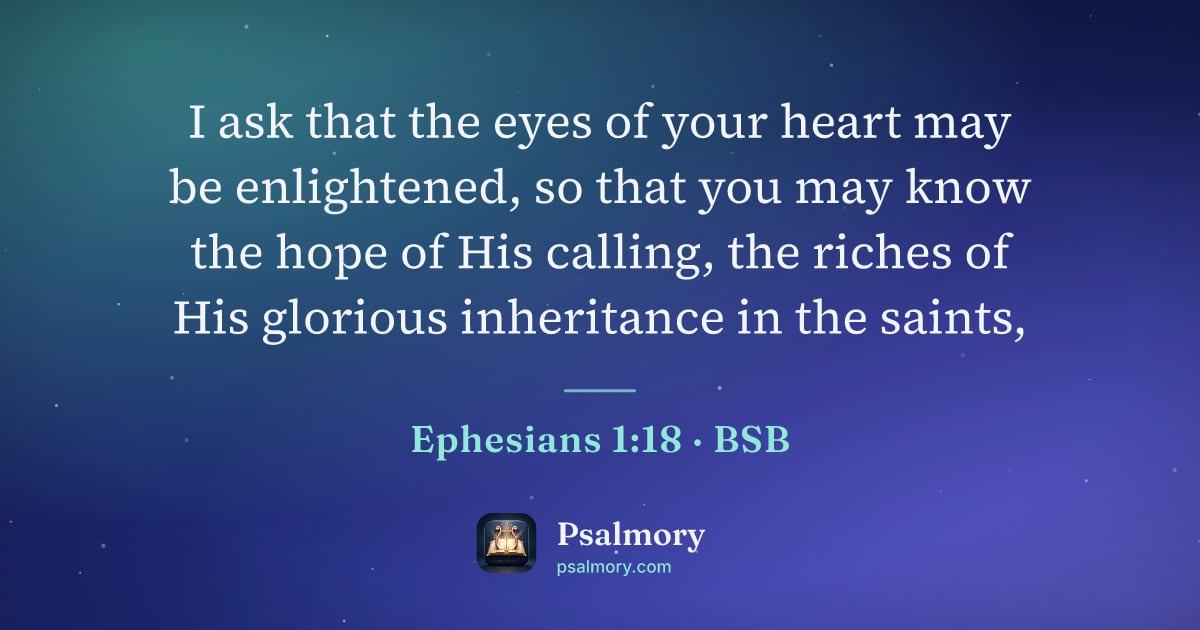 Ephesians 1:18 verse artwork: I ask that the eyes of your heart may be enlightened, so that you may know the hope of…