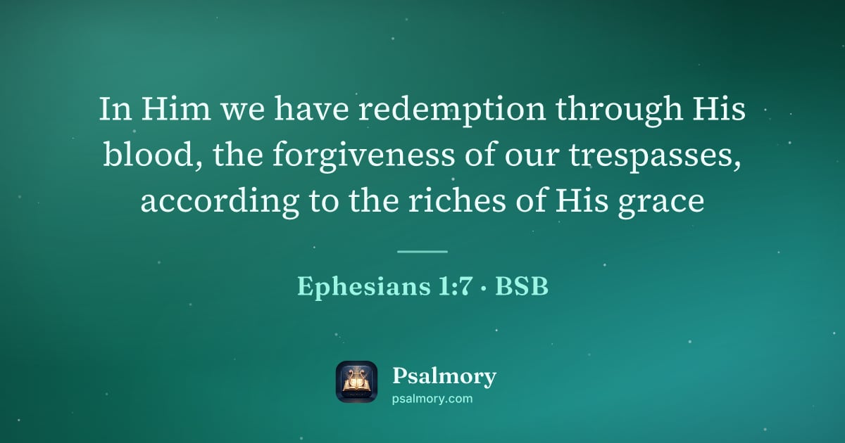 Ephesians 1:7 verse artwork: In Him we have redemption through His blood, the forgiveness of our trespasses,…