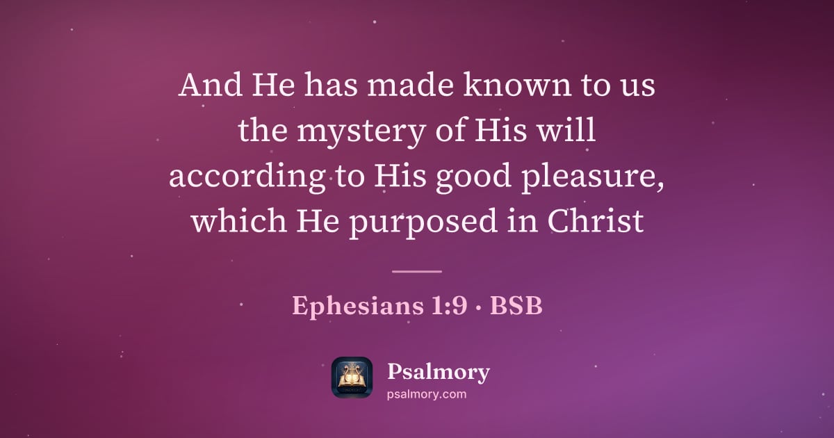 Ephesians 1:9 verse artwork: And He has made known to us the mystery of His will according to His good pleasure,…