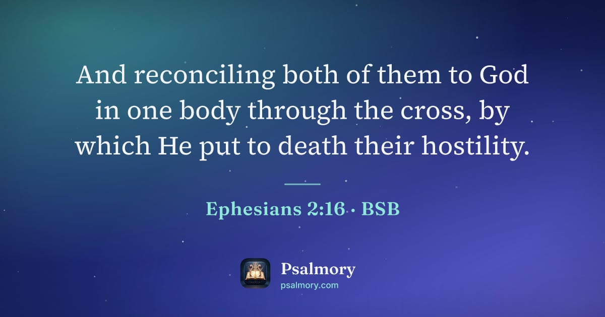 Ephesians 2:16 verse artwork: And reconciling both of them to God in one body through the cross, by which He put to…