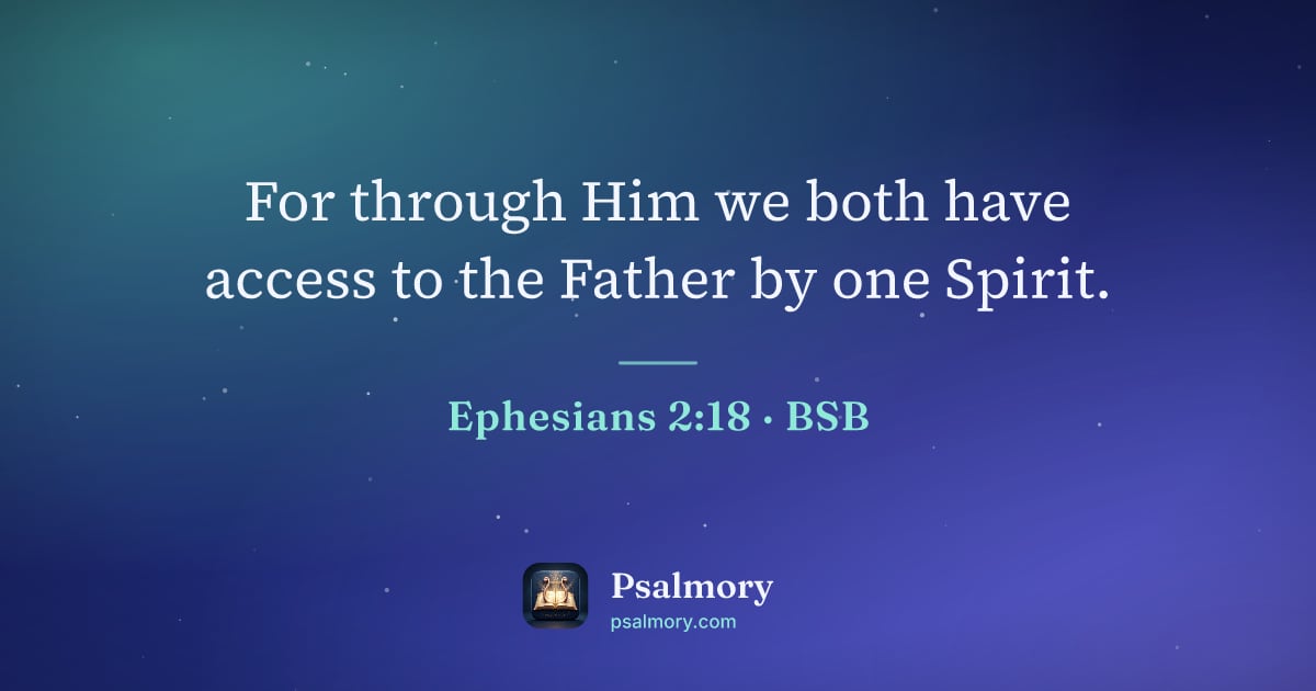 Ephesians 2:18 verse artwork: For through Him we both have access to the Father by one Spirit.