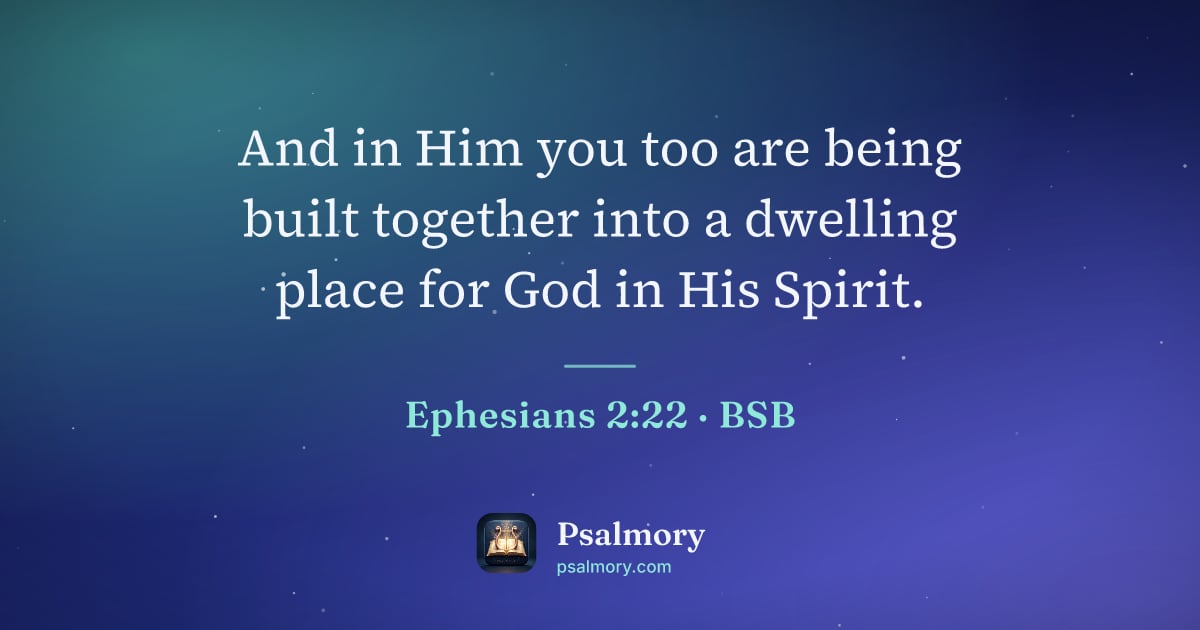 Ephesians 2:22 verse artwork: And in Him you too are being built together into a dwelling place for God in His Spirit.