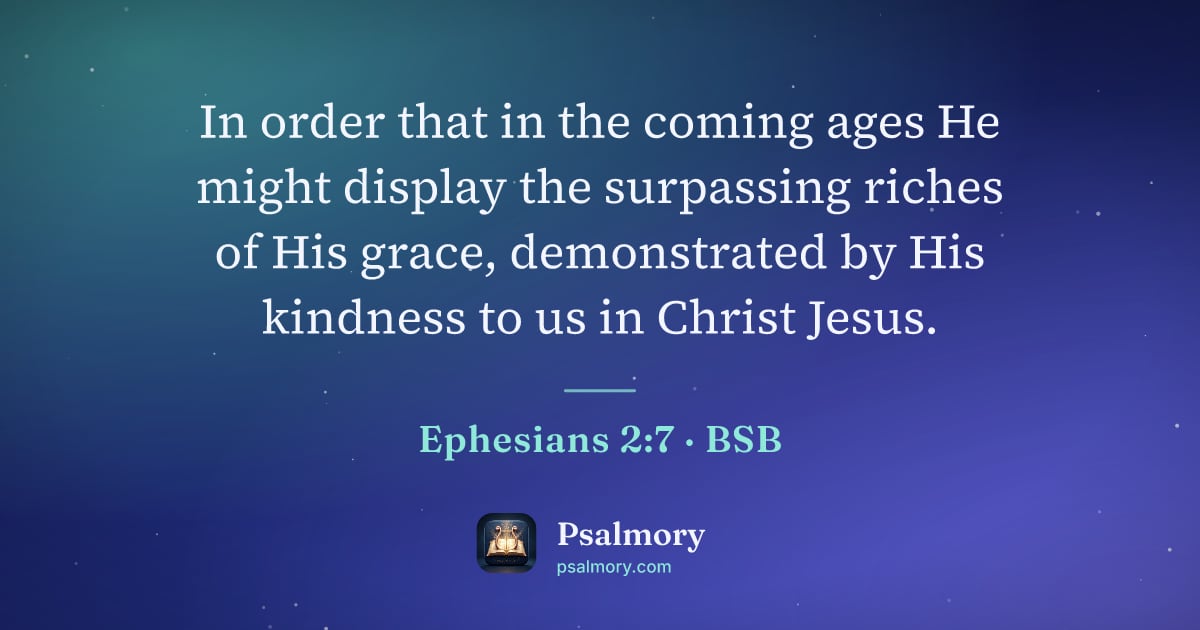 Ephesians 2:7 verse artwork: In order that in the coming ages He might display the surpassing riches of His grace,…