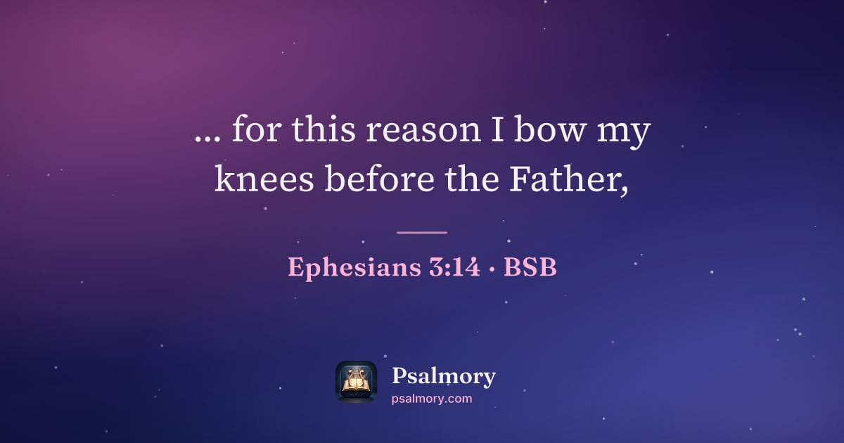Ephesians 3:14 verse artwork: ... for this reason I bow my knees before the Father,