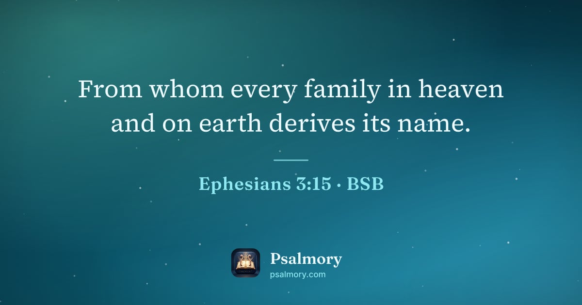 Ephesians 3:15 verse artwork: From whom every family in heaven and on earth derives its name.