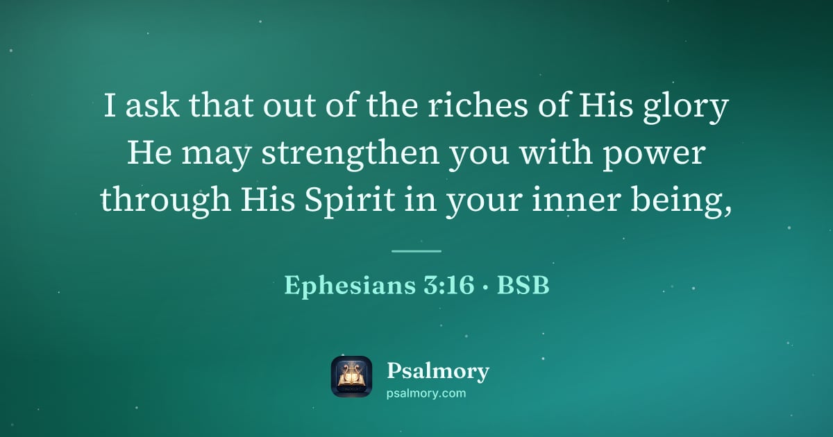 Ephesians 3:16 verse artwork: I ask that out of the riches of His glory He may strengthen you with power through His…