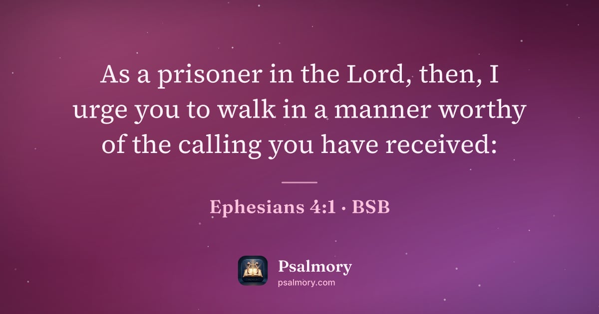 Ephesians 4:1 verse artwork: As a prisoner in the Lord, then, I urge you to walk in a manner worthy of the calling…