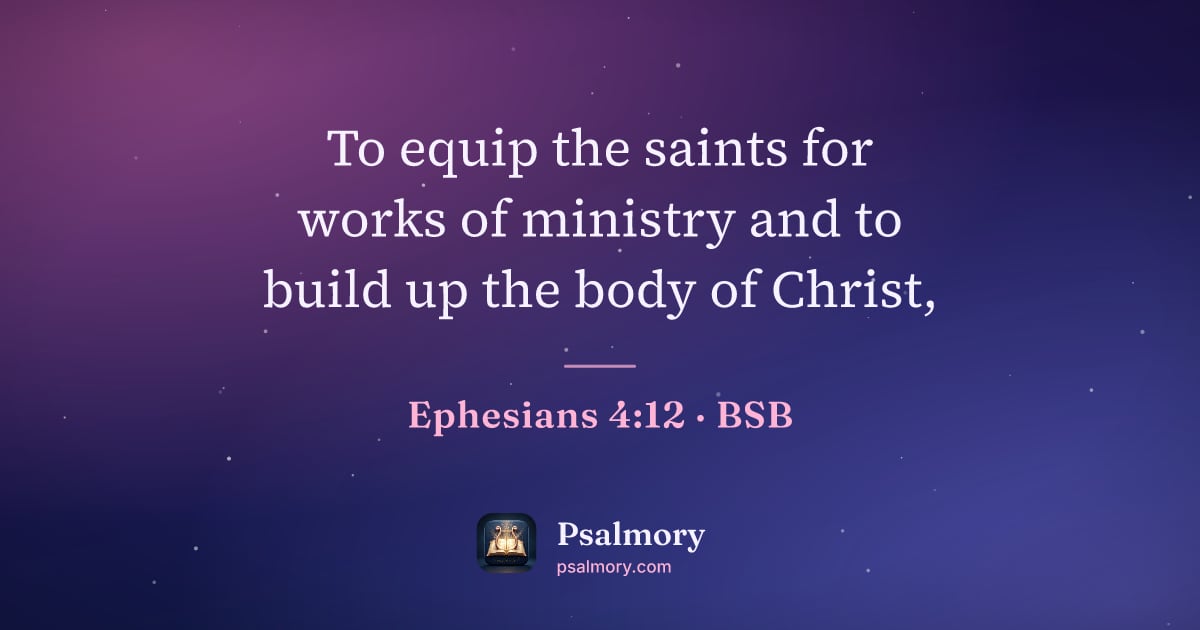 Ephesians 4:12 verse artwork: To equip the saints for works of ministry and to build up the body of Christ,