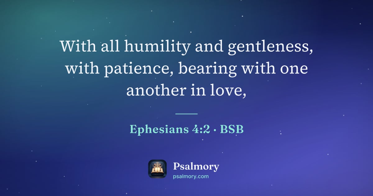 Ephesians 4:2 verse artwork: With all humility and gentleness, with patience, bearing with one another in love,