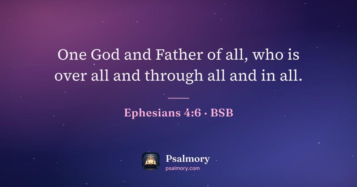 Ephesians 4:6 verse artwork: One God and Father of all, who is over all and through all and in all.