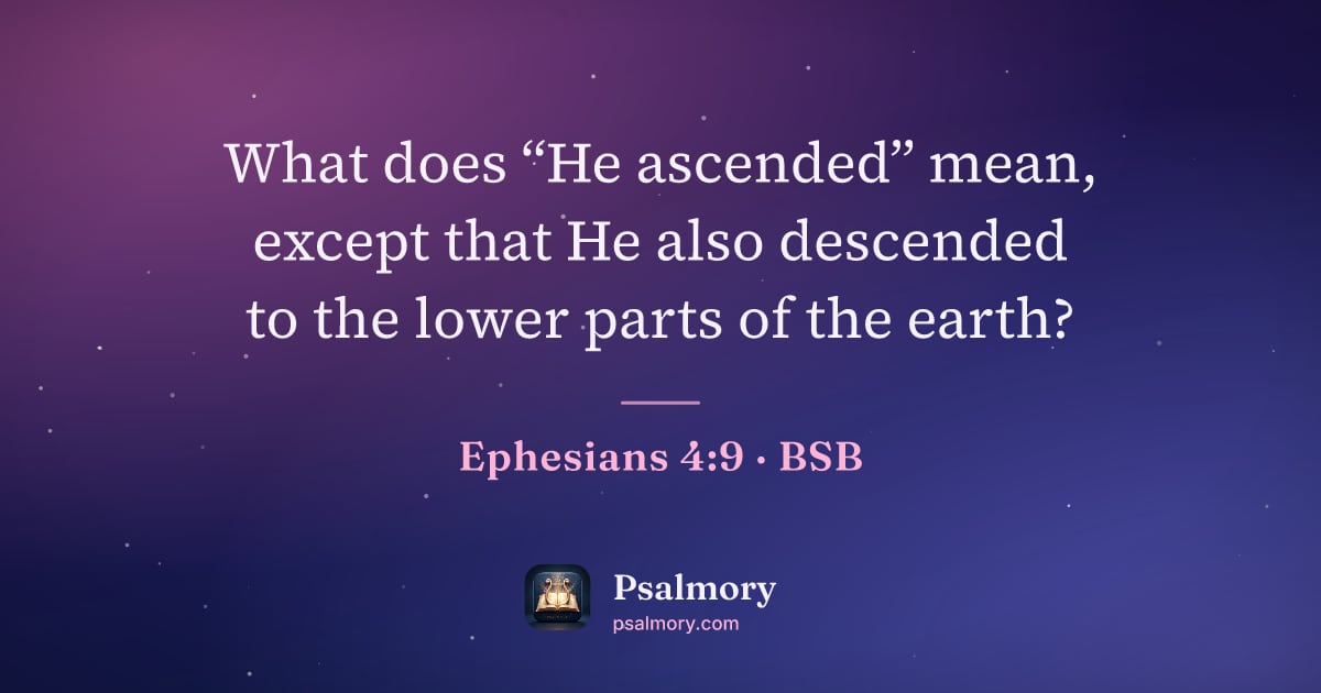 Ephesians 4:9 verse artwork: What does “He ascended” mean, except that He also descended to the lower parts of the…