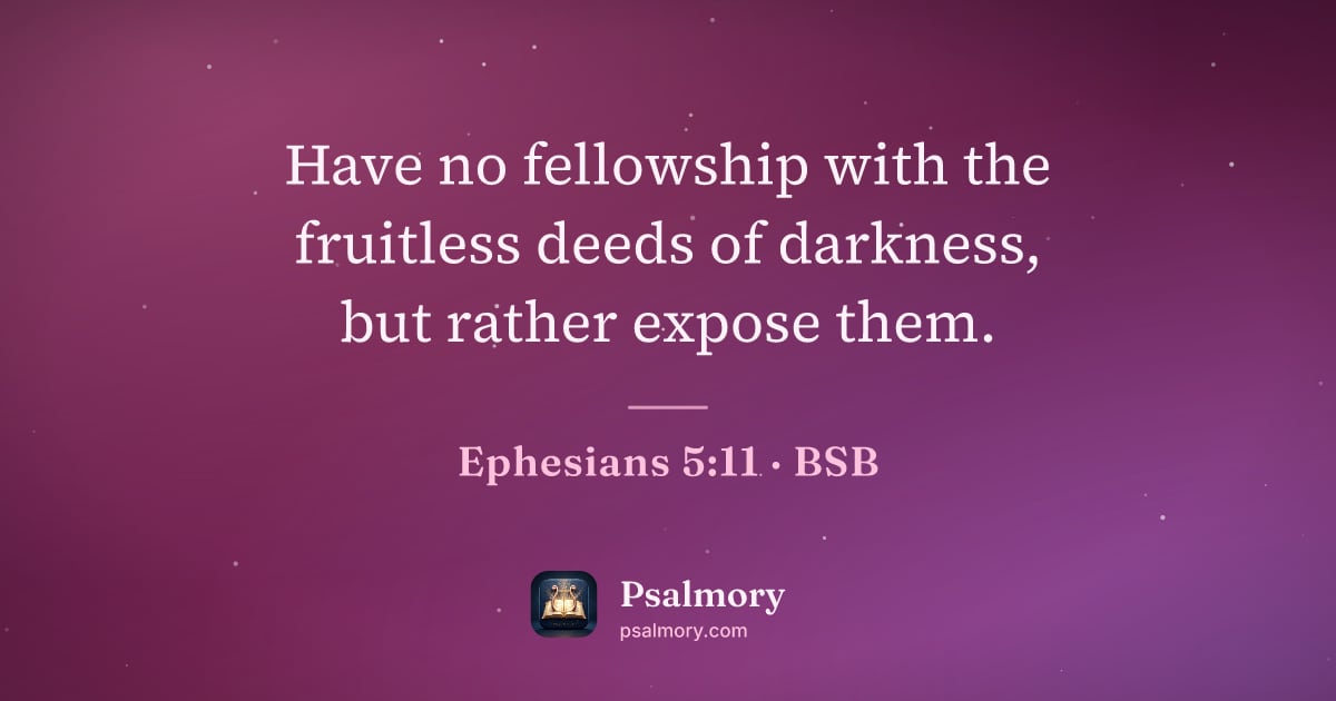 Ephesians 5:11 verse artwork: Have no fellowship with the fruitless deeds of darkness, but rather expose them.