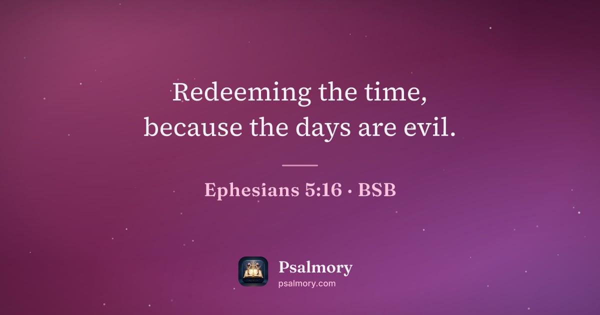 Ephesians 5:16 verse artwork: Redeeming the time, because the days are evil.