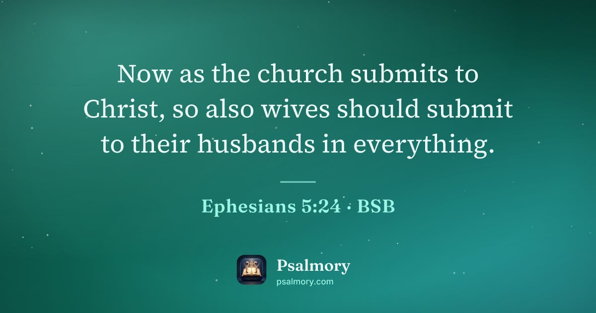 Ephesians 5:24 verse artwork: Now as the church submits to Christ, so also wives should submit to their husbands in…