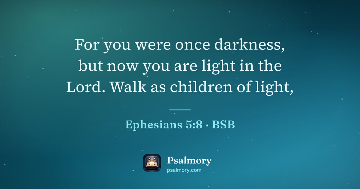 Ephesians 5:8 verse artwork: For you were once darkness, but now you are light in the Lord. Walk as children of light,