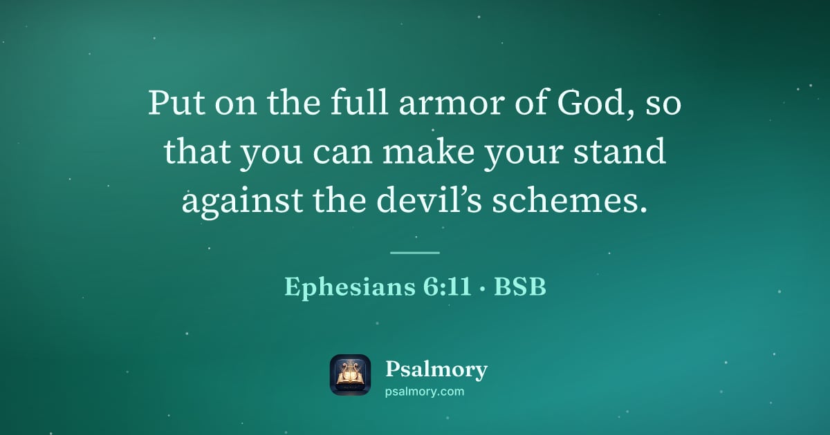 Ephesians 6:11 verse artwork: Put on the full armor of God, so that you can make your stand against the devil’s schemes.