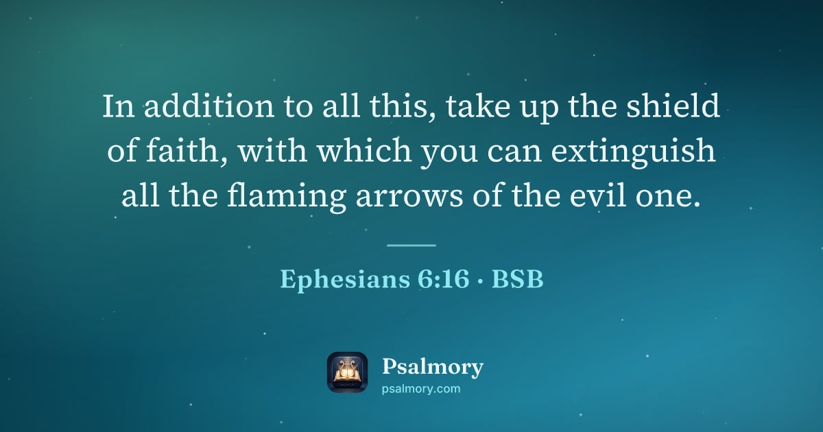 Ephesians 6:16 verse artwork: In addition to all this, take up the shield of faith, with which you can extinguish all…