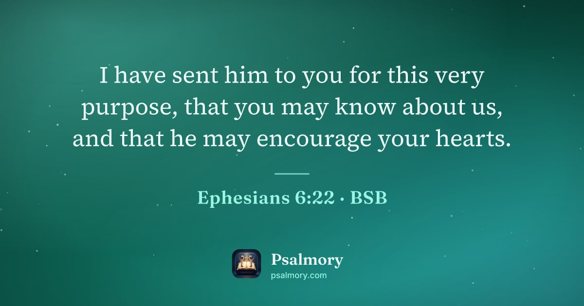 Ephesians 6:22 verse artwork: I have sent him to you for this very purpose, that you may know about us, and that he…