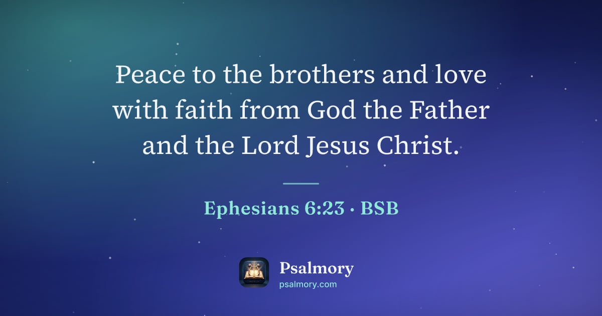 Ephesians 6:23 verse artwork: Peace to the brothers and love with faith from God the Father and the Lord Jesus Christ.