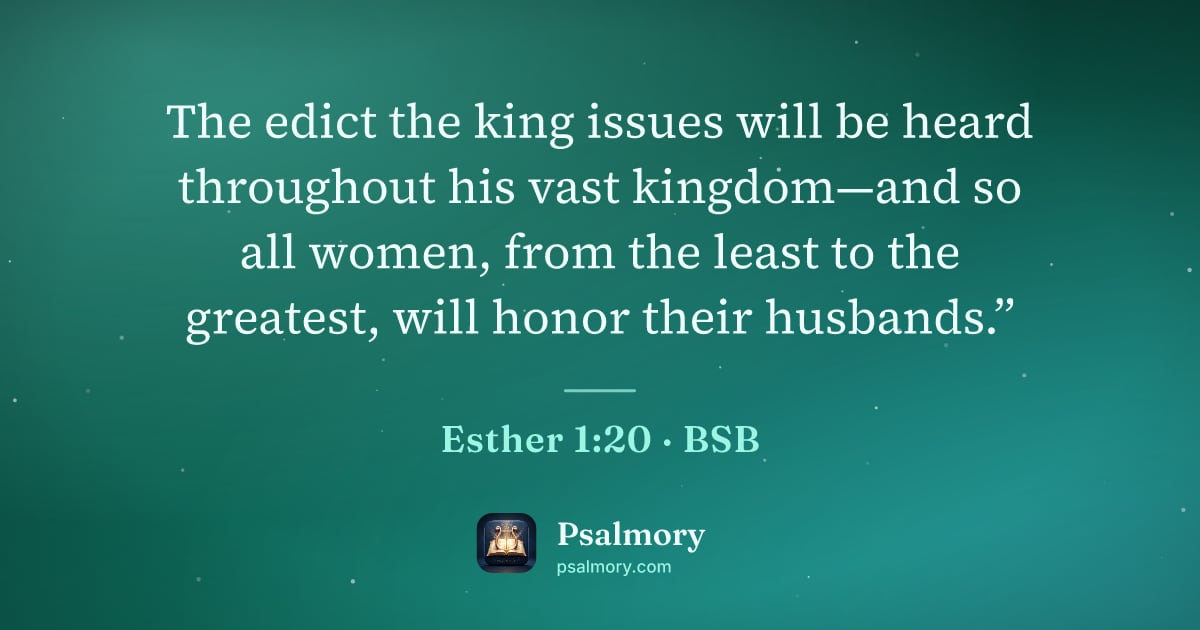 Esther 1:20 verse artwork: The edict the king issues will be heard throughout his vast kingdom—and so all women,…