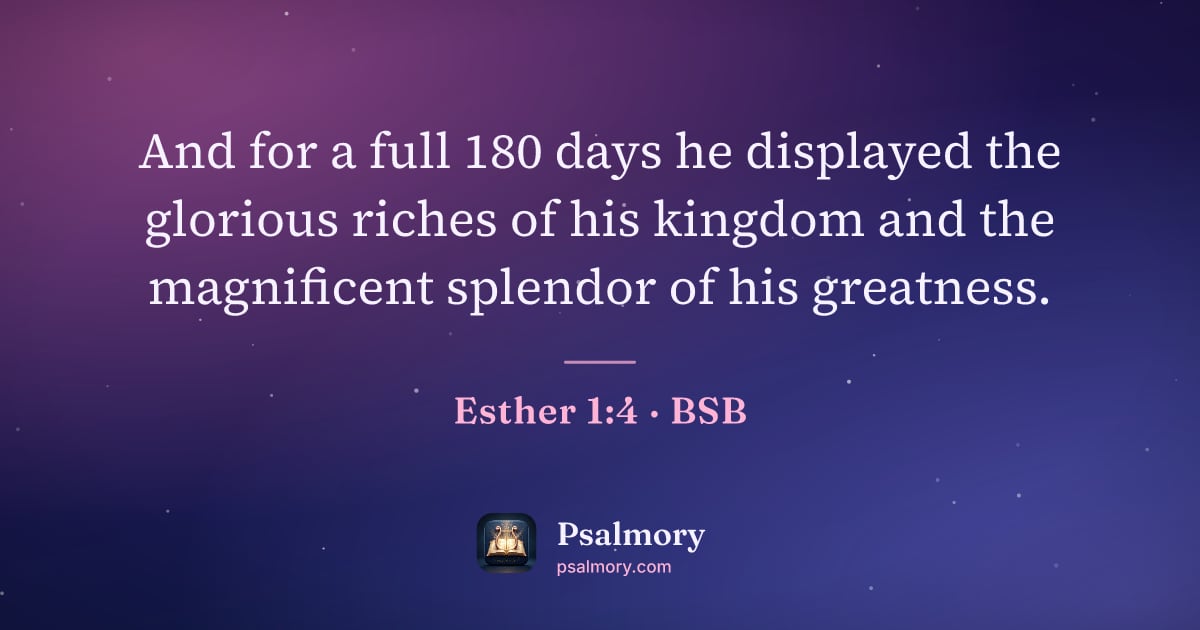 Esther 1:4 verse artwork: And for a full 180 days he displayed the glorious riches of his kingdom and the…