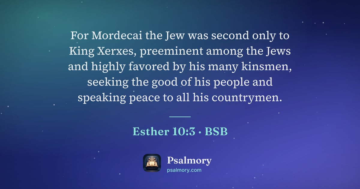 Esther 10:3 verse artwork: For Mordecai the Jew was second only to King Xerxes, preeminent among the Jews and…