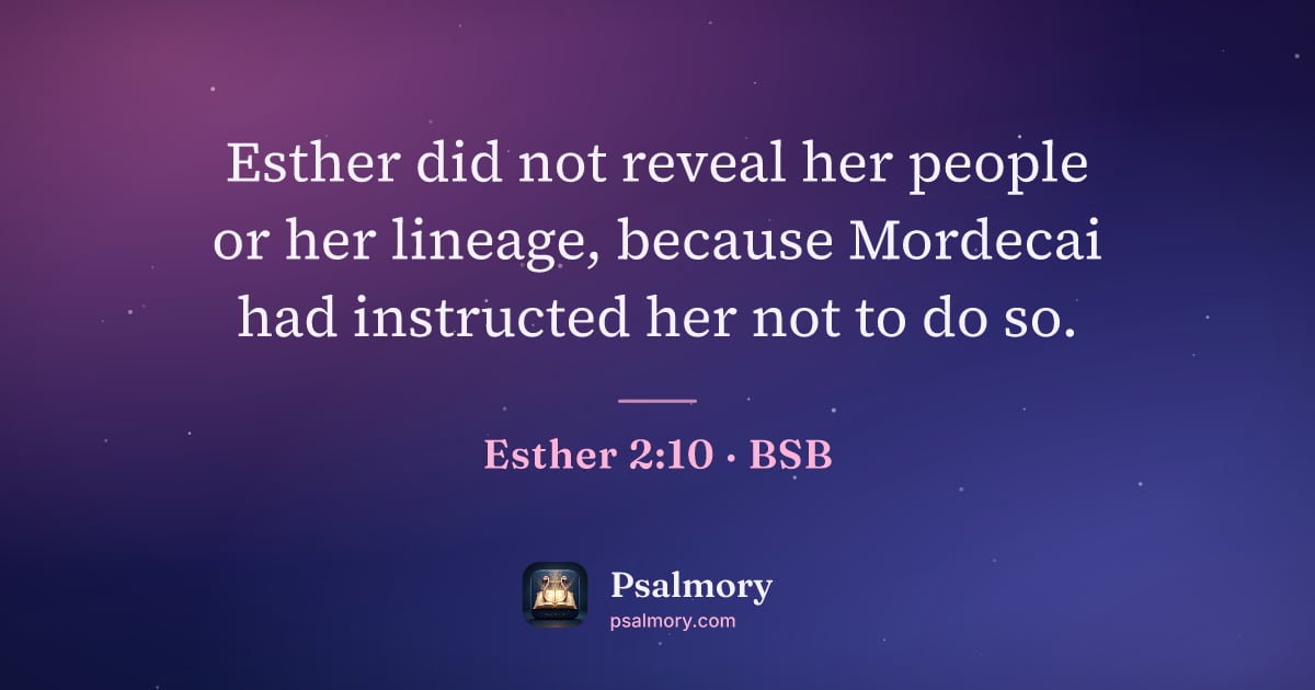 Esther 2:10 verse artwork: Esther did not reveal her people or her lineage, because Mordecai had instructed her not…