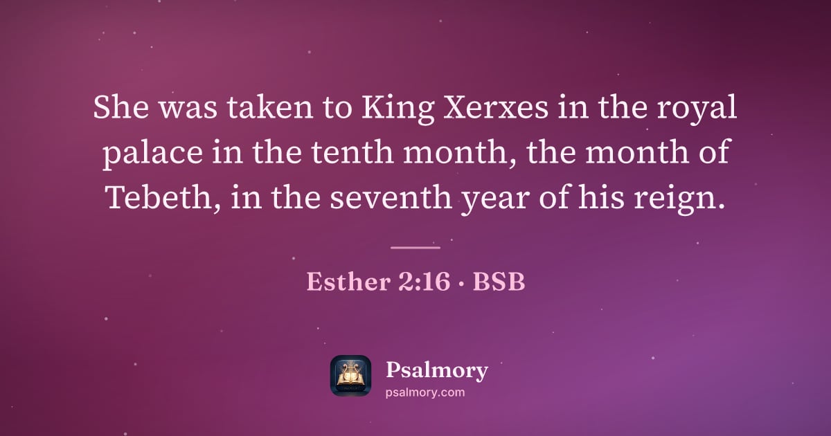 Esther 2:16 verse artwork: She was taken to King Xerxes in the royal palace in the tenth month, the month of…