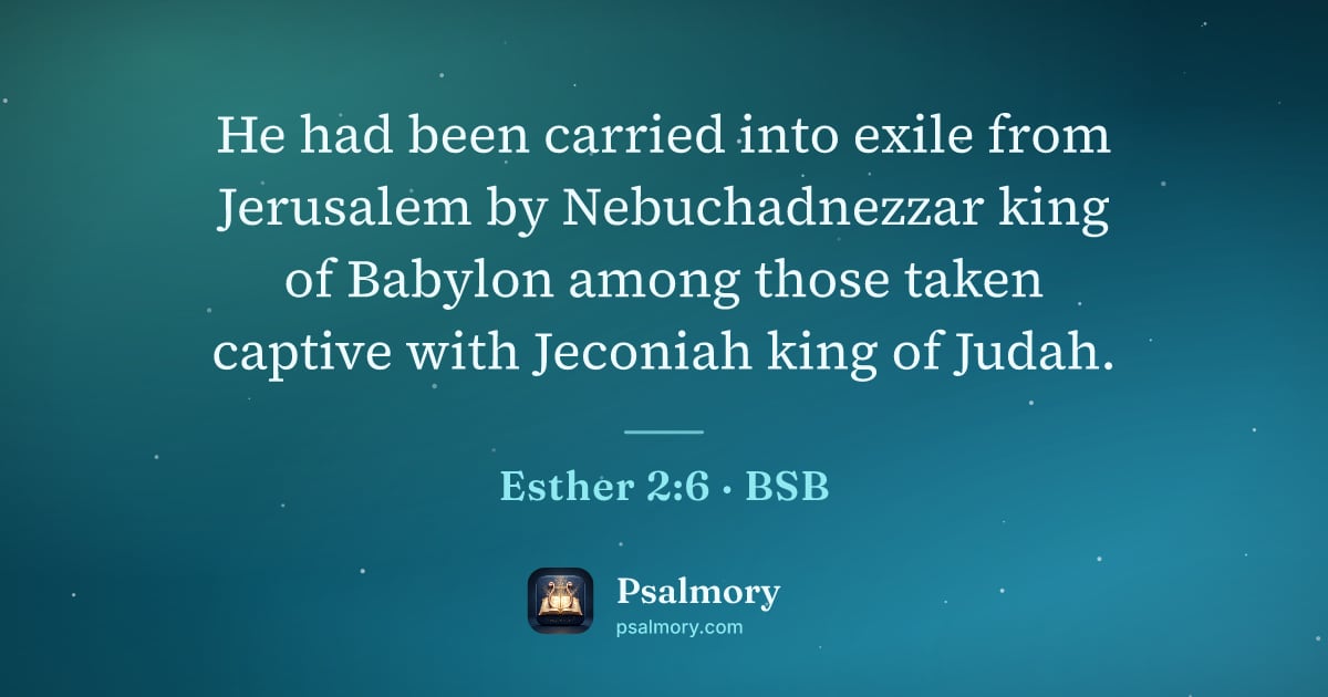 Esther 2:6 verse artwork: He had been carried into exile from Jerusalem by Nebuchadnezzar king of Babylon among…