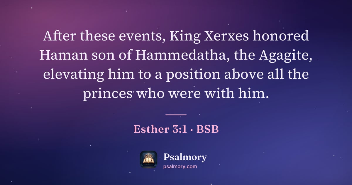 Esther 3:1 verse artwork: After these events, King Xerxes honored Haman son of Hammedatha, the Agagite, elevating…