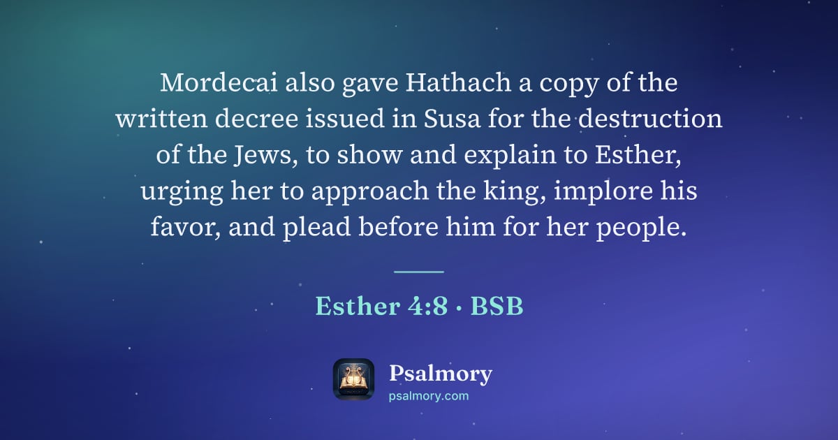 Esther 4:8 verse artwork: Mordecai also gave Hathach a copy of the written decree issued in Susa for the…