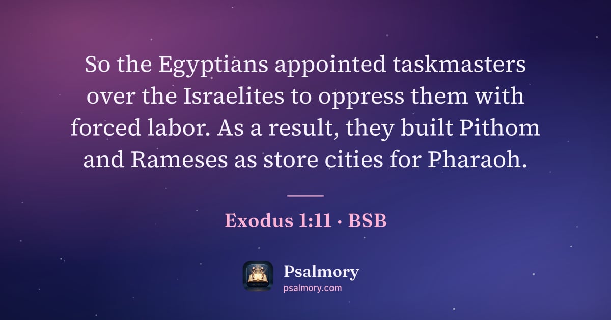 Exodus 1:11 verse artwork: So the Egyptians appointed taskmasters over the Israelites to oppress them with forced…