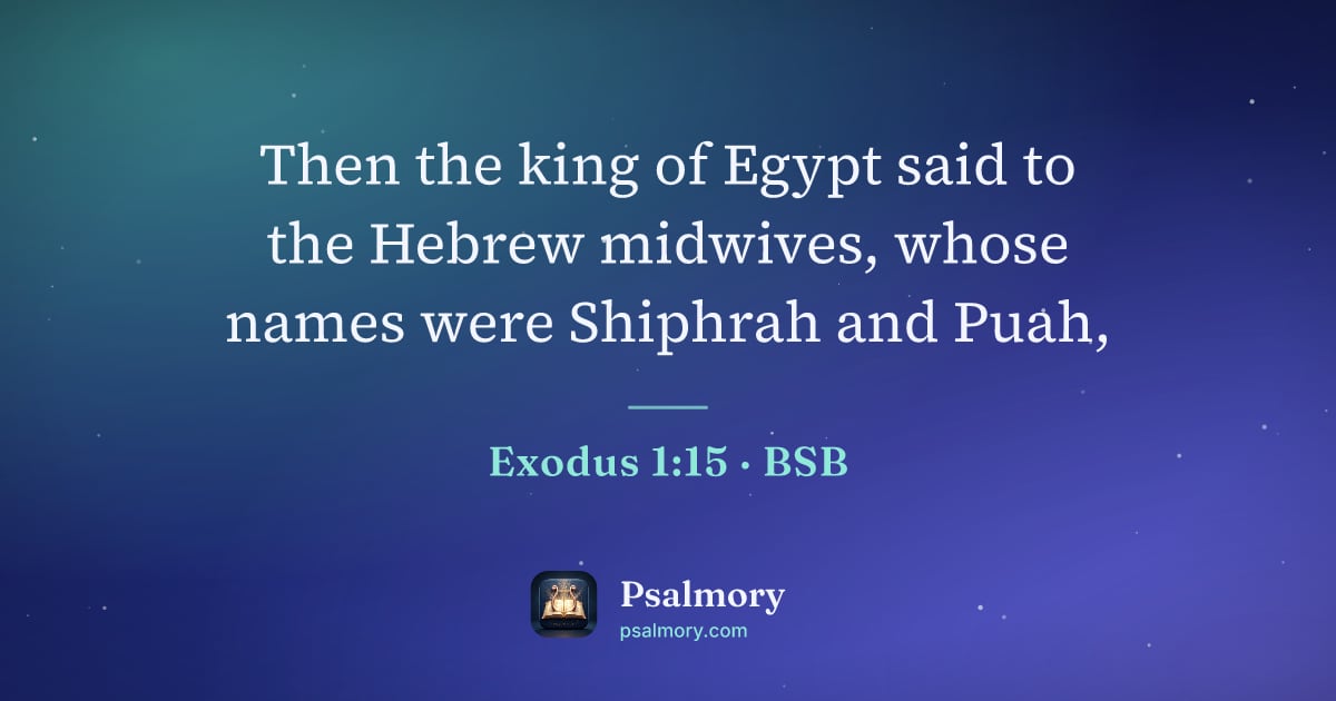 Exodus 1:15 verse artwork: Then the king of Egypt said to the Hebrew midwives, whose names were Shiphrah and Puah,