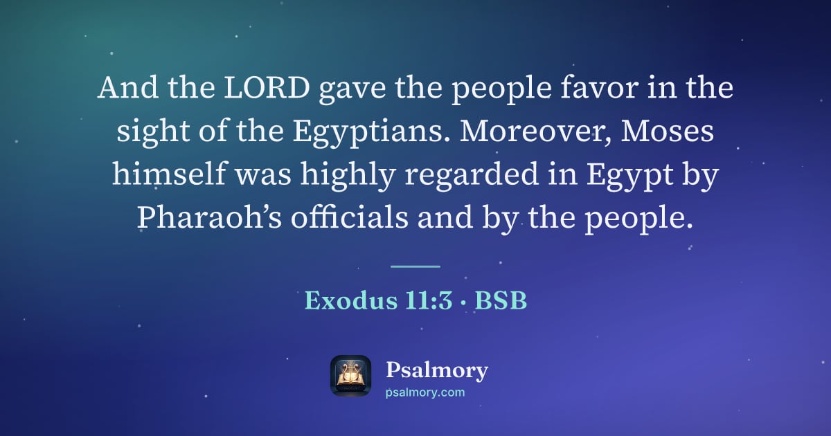 Exodus 11:3 verse artwork: And the LORD gave the people favor in the sight of the Egyptians. Moreover, Moses…