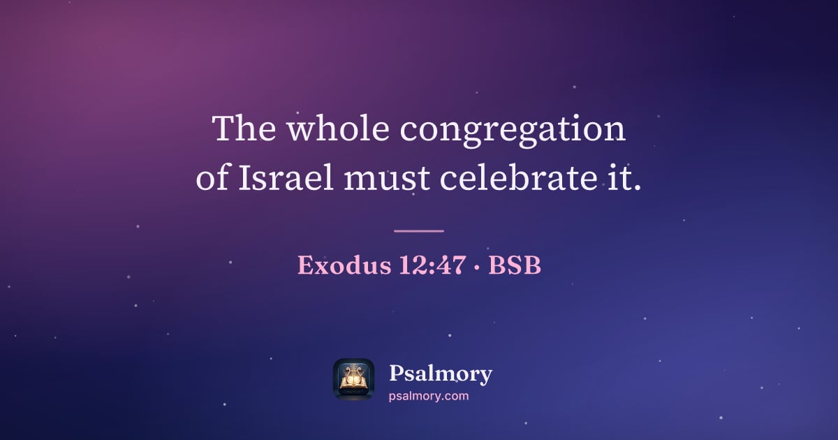 Exodus 12:47 verse artwork: The whole congregation of Israel must celebrate it.